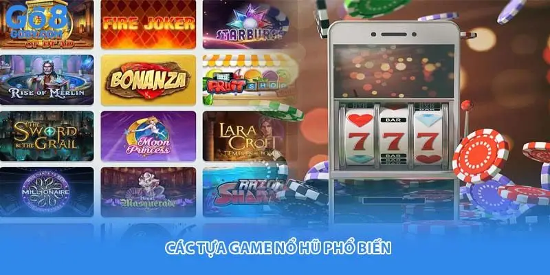 Các tựa game nổ hũ phổ biến