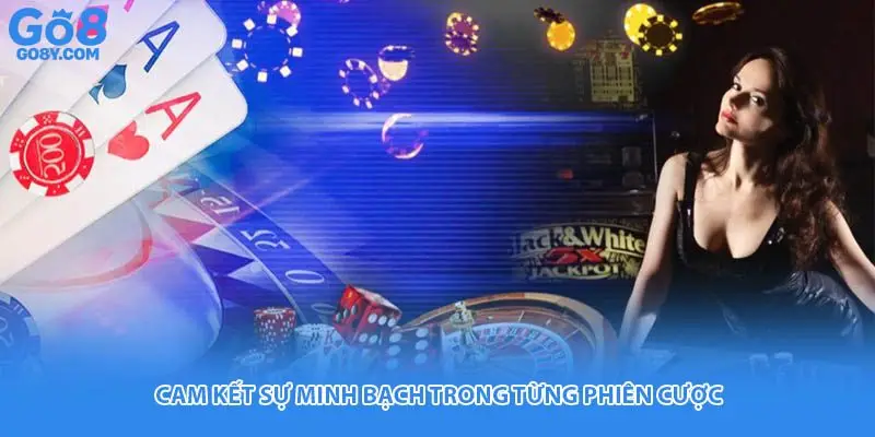 Cam kết sự minh bạch trong từng phiên cược