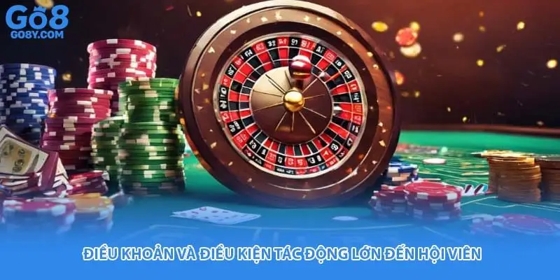 Điều khoản và điều kiện tác động lớn đến hội viên