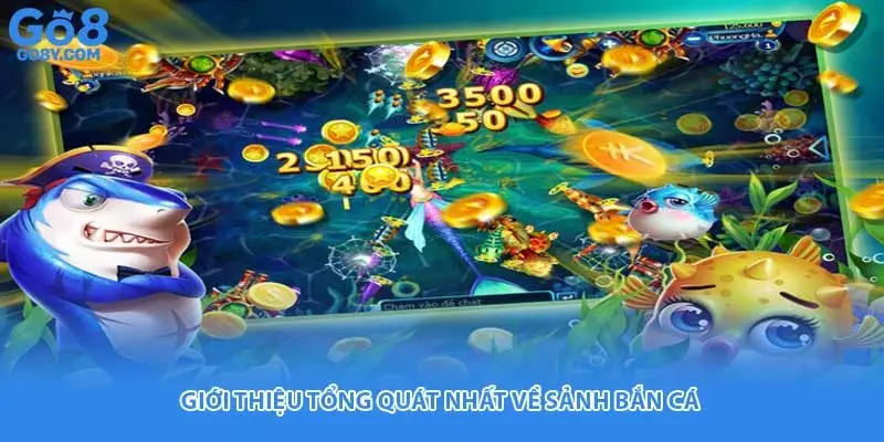 Giới thiệu tổng quát nhất về sảnh bắn cá 