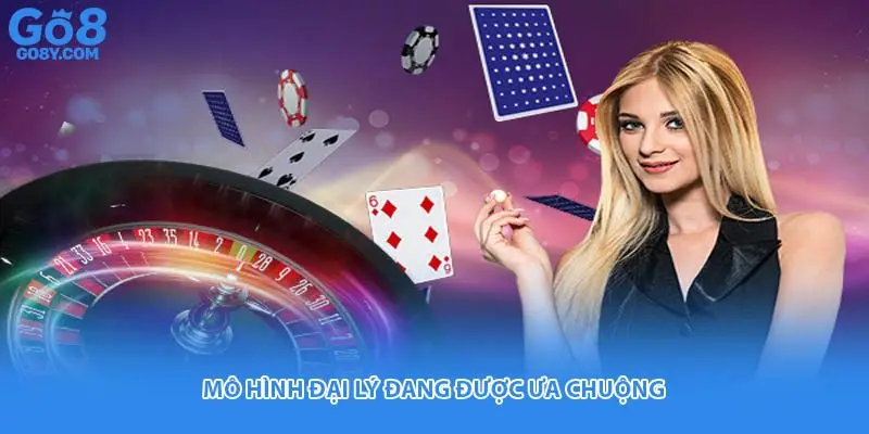 Mô hình đại lý đang được ưa chuộng