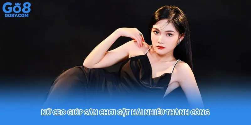 Nữ CEO giúp sân chơi gặt hái nhiều thành công 